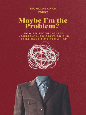 cover image of Maybe I'm the Problem?